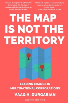 Paperback The Map Is Not the Territory: Leading Change In Multinational Corporations Book