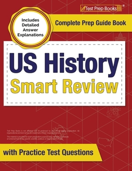 Paperback US History Smart Review 2023-2024: Complete Prep Guide Book with Practice Test Questions [Includes Detailed Answer Explanations] Book