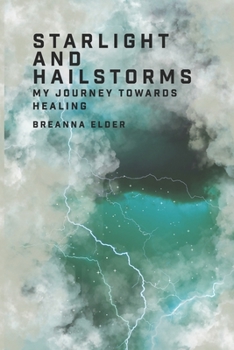 Paperback Starlight and Hailstorms: My Journey Towards Healing Book