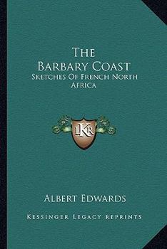 Paperback The Barbary Coast: Sketches Of French North Africa Book