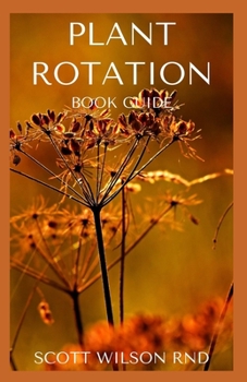Paperback Plant Rotation: The Effective Guide On Plant Rotation And Cover Cropping To Replenish Soil Nutrients Book