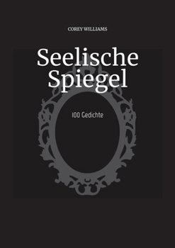 Paperback Seelische Spiegel: 100 Gedichte [German] Book
