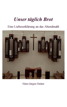 Paperback Unser täglich Brot: Eine Liebeserklärung an das Abendmahl [German] Book