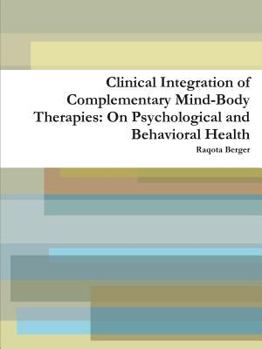 Paperback Clinical Integration of Complementary Mind-Body Therapies: On Psychological and Behavioral Health Book