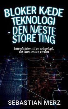 Paperback Bloker kæde Teknologi - den næste store ting: Introduktion til en teknologi, der kan ændre verden [Danish] Book