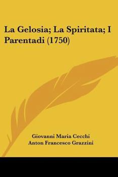 Paperback La Gelosia; La Spiritata; I Parentadi (1750) [Italian] Book