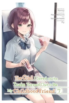 Paperback The Girl I Saved on the Train Turned Out to Be My Childhood Friend, Vol. 7 (Manga) Book