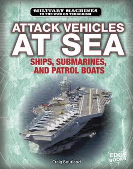 Hardcover Attack Vehicles at Sea: Ships, Submarines, and Patrol Boats Book