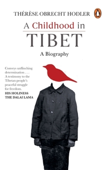 Hardcover A Childhood in Tibet (True Life-Story of a Woman, Who Spent 22 Years Under Atrocities of the Chinese Rule): A Biography Book