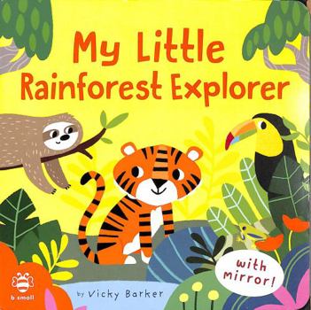 Board book My Little Rainforest Explorer: Mirror Book! (Mirror books) Book