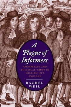 Hardcover Plague of Informers: Conspiracy and Political Trust in William III's England Book