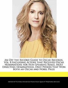 Paperback An Off the Record Guide to Oscar Records, Vol. 8 Including Actors That Received Oscar Nominations for Non-Speaking Roles, Most Directing Nominations, Book