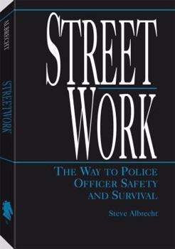 Paperback Streetwork: The Way to Police Officer Safety and Survival Book