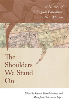 The Shoulders We Stand on: A History of Bilingual Education in New Mexico