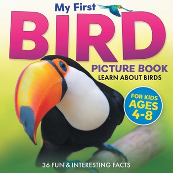 Paperback My First Bird Picture Book: Learn About Birds (For Kids Ages 4-8) 36 Fun & Interesting Facts [Large Print] Book