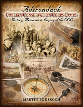 Paperback Adirondack Civilian Conservation Corps Camps: History, Memories & Legacy of the CCC Book