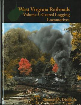 Hardcover West Virginia Railroads Volume 5: Geared Logging Locomotives Book