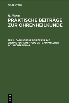 Hardcover Casuistische Belege Für Die Brenner'sche Methode Der Galvanischen Acusticusreizung [German] Book