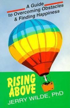 Paperback Rising Above: A Guide to Overcoming Obstacles and Finding Happiness Book