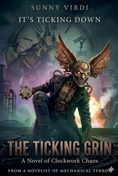 The Ticking Grin: A Novel of Clockwork Chaos