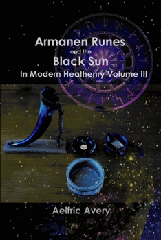 Paperback Armanen Runes and the Black Sun in Modern Heathenry Volume III Book