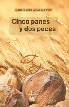 Paperback Cinco panes y dos peces: Testimonio de vida - 13 años de cárcel [Spanish] Book