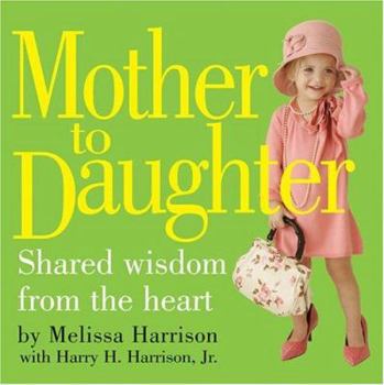Paperback Mother to Daughter: Shared Wisdom from the Heart Book