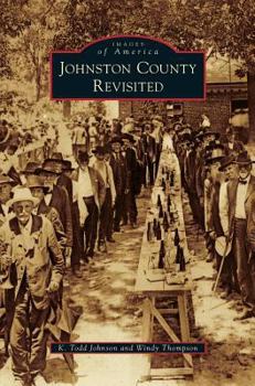 Johnston County Revisited - Book  of the Images of America: North Carolina