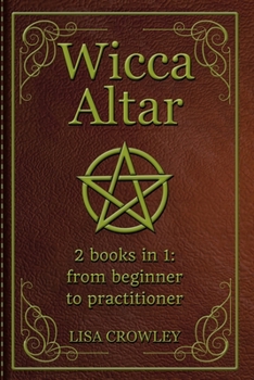Paperback Wicca Altar: From beginner to practitioner - This book Includes: Wicca Altar for Beginners + Wicca Altar Magic - How to set up your Book