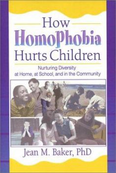 Hardcover How Homophobia Hurts Children: Nurturing Diversity at Home, at School, and in the Community Book