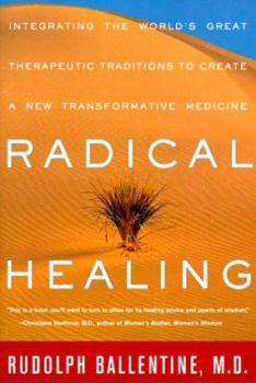 Paperback Radical Healing: Integrating the World's Great Therapeutic Traditions to Create a New Transformative Medicine Book