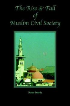 Paperback The Rise and Fall of Muslim Civil Society Book