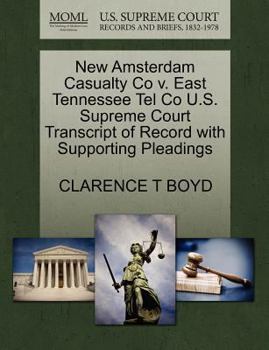 Paperback New Amsterdam Casualty Co V. East Tennessee Tel Co U.S. Supreme Court Transcript of Record with Supporting Pleadings Book