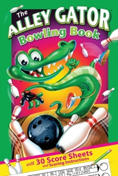 Paperback The Alley Gator Bowling Book: With 30 Score Sheets and Scoring Instructions Book