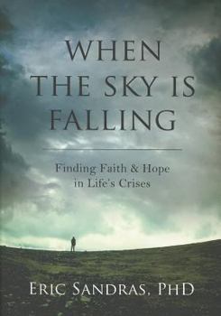 Paperback When the Sky Is Falling: Finding Faith & Hope in Life's Crises Book