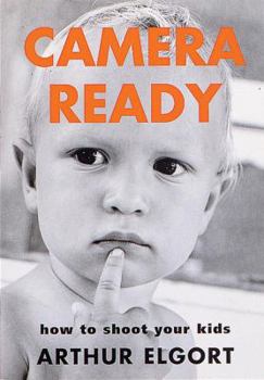 Camera Ready: How to Shoot Your Kids