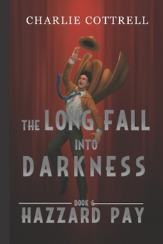 The Long Fall Into Darkness - Book #6 of the Hazzard Pay
