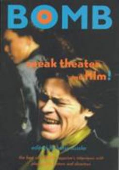 Speak Theater and Film!: The Best of Bomb Magazine's Interviews with Actors, Directors, and Playwrights