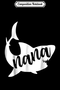 Composition Notebook: Nana Shark Matching Family s Shark s Journal/Notebook Blank Lined Ruled 6x9 100 Pages