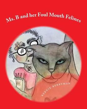 Paperback Ms. B and her Foul Mouth Felines Book