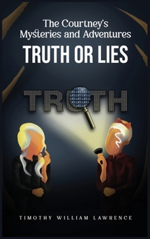 Hardcover Truth or Lies: THE COURTNEY'S MYSTERIES and ADVENTURES Book