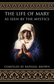 Paperback The Life of Mary as Seen by the Mystics Book