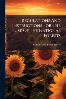 Paperback Regulations And Instructions For The Use Of The National Forests Book