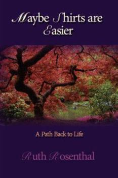 Paperback Maybe Shirts are Easier: A Path Back to Life Book