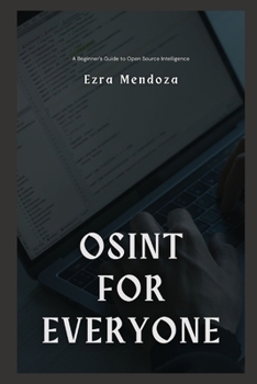 Paperback OSINT for Everyone: A Beginner's Guide to Open Source Intelligence Book