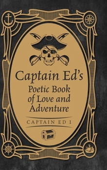 Hardcover Captain Ed's Poetic Book of Love and Adventure Book
