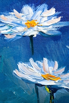 Paperback Notebook: for oil painting lover, design with daisies Book