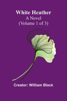Paperback White Heather: A Novel (Volume 1 of 3) Book