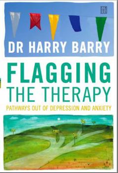 Paperback Flagging the Therapy: Pathways Out of Depression and Anxiety Book