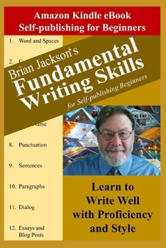 Paperback Fundamental Writing Skills for Self-publishing Beginners: Learn to Write Well with Proficiency and Style Book